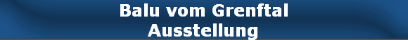 Balu vom Grenftal
Ausstellung
