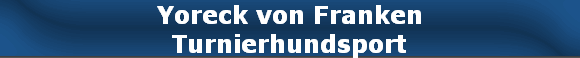 Yoreck von Franken
Turnierhundsport